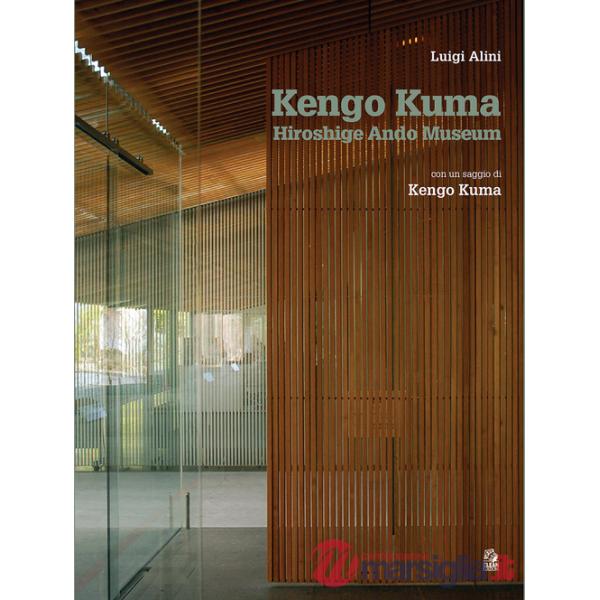 Kengo Kuma. Hiroshige Ando Museum Nakagawa-naki Bato. Ediz. italiana