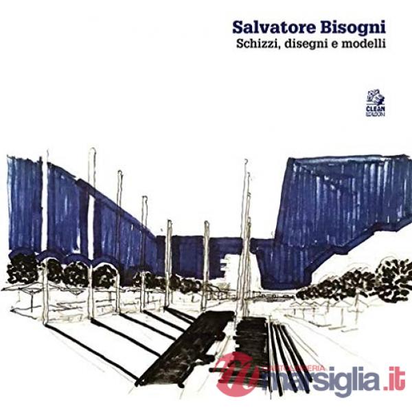 Salvatore Bisogni. Schizzi, disegni e modelli