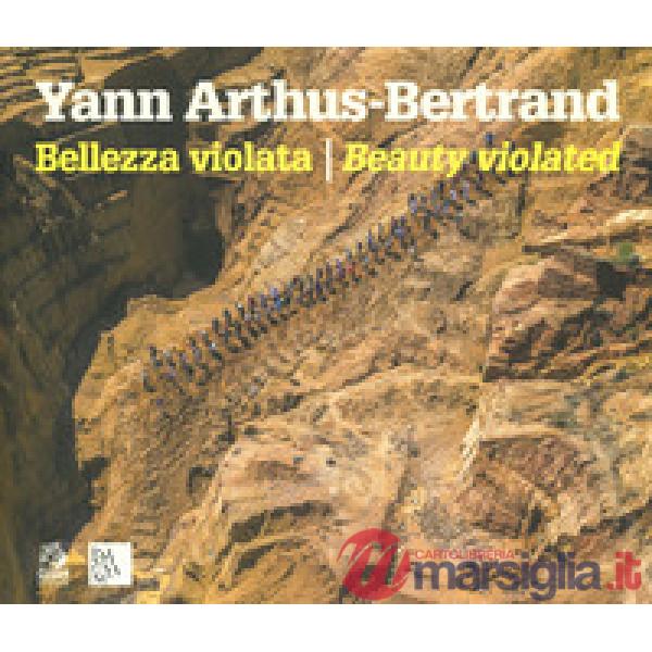 Bellezza violata-Beauty violated. Ediz. a colori