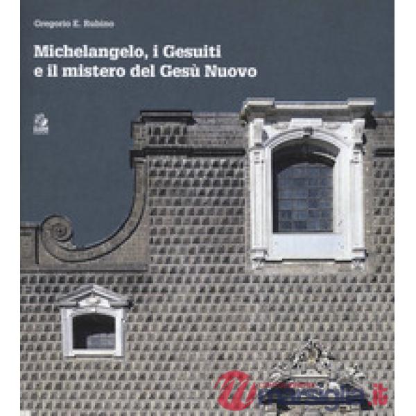 Michelangelo, i gesuiti e il mistero del Gesù
