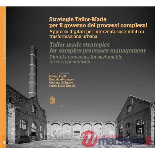 Strategie Tailor-made per il governo dei processi complessi. Approcci digitali per interventi sostenibili di trasformazione urba