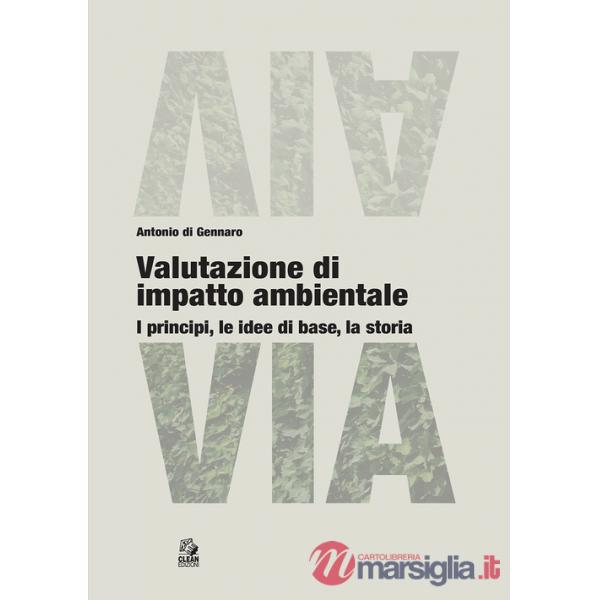 Valutazione di impatto ambientale. I principi, le idee di base, la storia