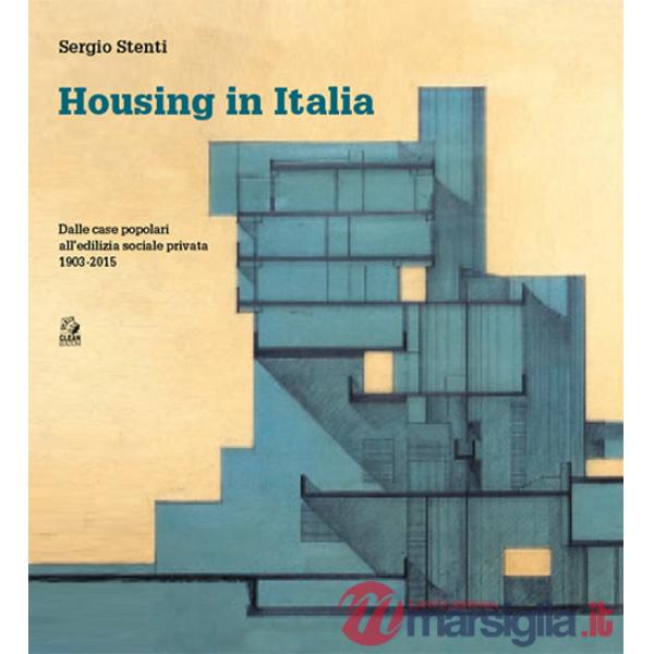 Housing in Italia. Dalle case popolari all'edilizia sociale privata 1903-2015