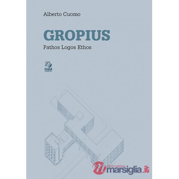 Gropius. Pathos logos ethos