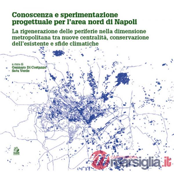 Conoscenza e sperimentazione progettuale per l'area nord di Napoli. La rigenerazione delle periferie nella dimensione metropolit