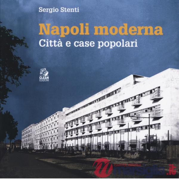Napoli moderna. Città e case popolari