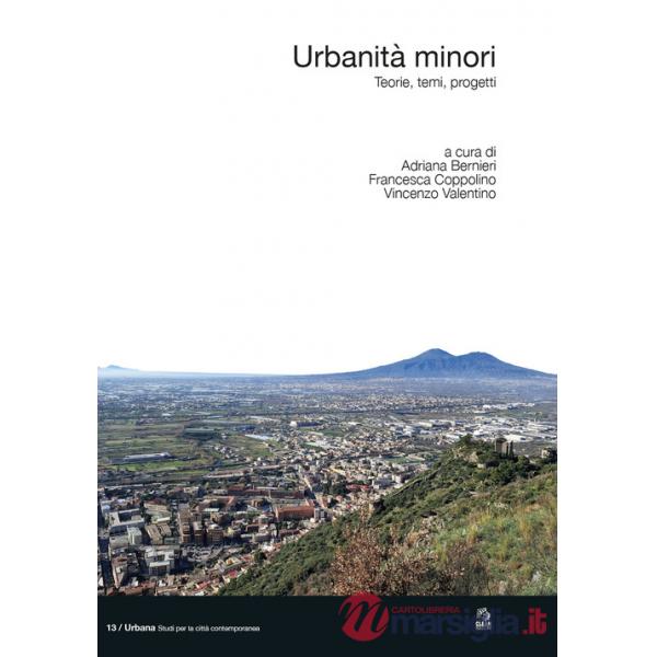 Urbanità minori. Teorie, temi, progetti