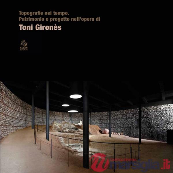 Topografie nel tempo. Patrimonio e progetto nell'opera di Toni Gironès