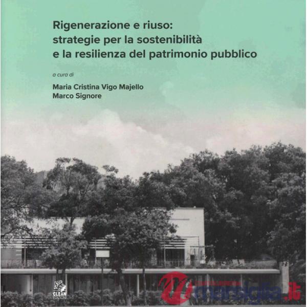 Rigenerazione e riuso: strategie per la sostenibilità e la resilienza del patrimonio pubblico