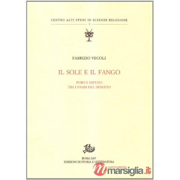 Sole e il fango. Puro e impuro tra i padri del deserto (Il)