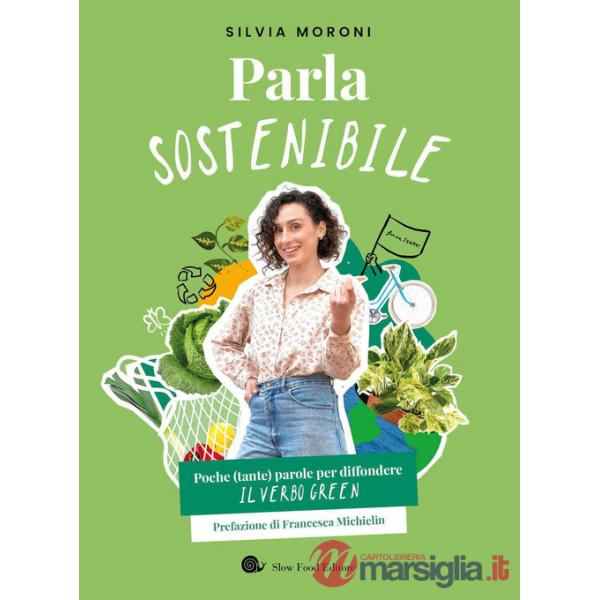 Parla sostenibile. Poche (tante) parole per diffondere il verbo green