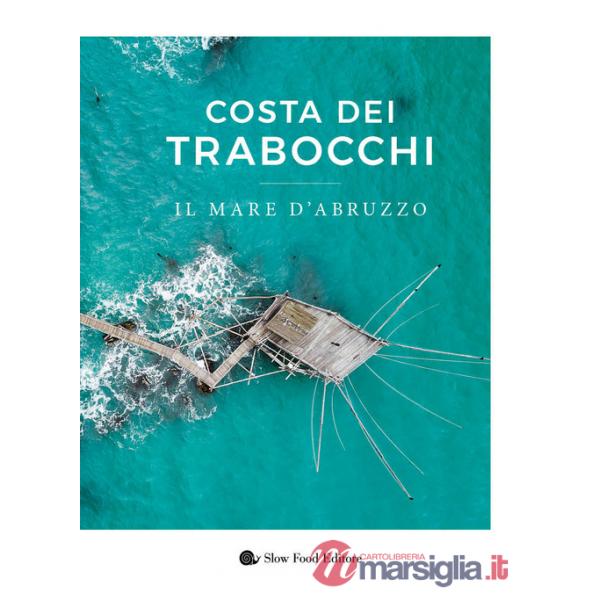 Costa dei Trabocchi. Il mare d'Abruzzo. Ediz. a colori