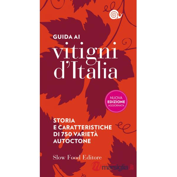 Guida ai vitigni d'Italia. Storia e caratteristiche di 750 varietà autoctone