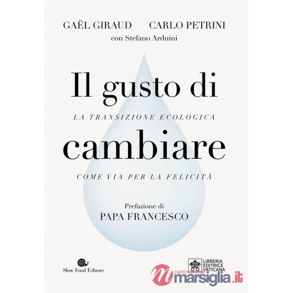 Gusto di cambiare. La transizione ecologica come via per la felicità (Il)