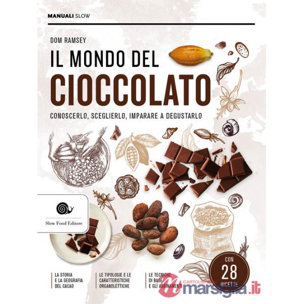 Mondo del cioccolato. Conoscerlo, sceglierlo, imparare a degustarlo (Il)