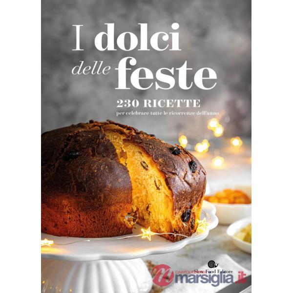 Dolci delle feste. 230 ricette per celebrare tutte le ricorrenze dell'anno (I)
