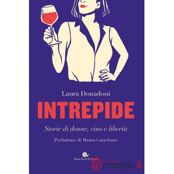 Intrepide. Storie di donne, vino e libertà