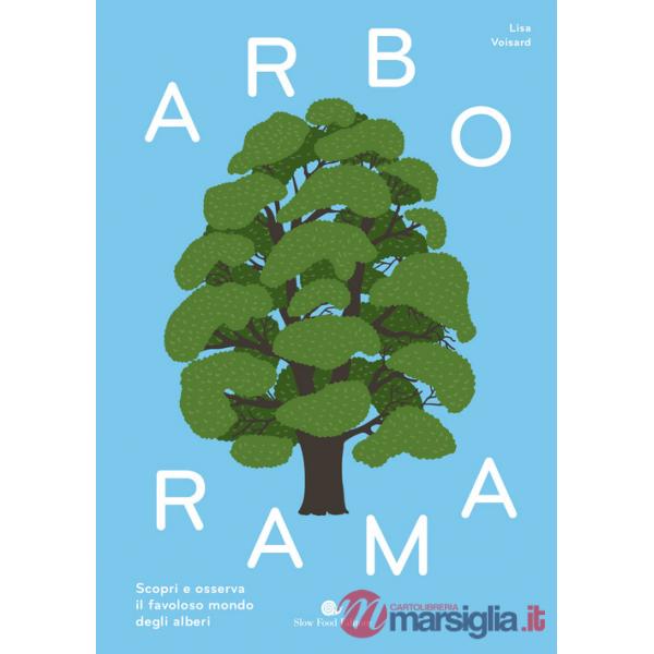 Arborama. Scopri e osserva il favoloso mondo degli alberi. Ediz. a colori
