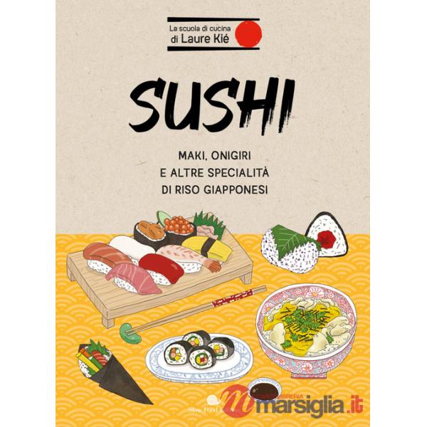 Sushi. Maki, onigiri e altre specialità di riso giapponesi