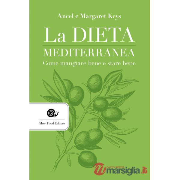 Dieta mediterranea. Come mangiare bene e stare bene (La)