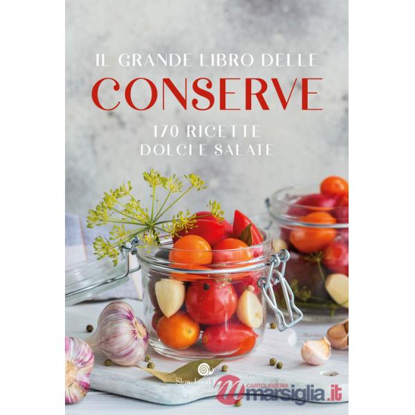 Grande libro delle conserve. 170 ricette dolci e salate (Il)