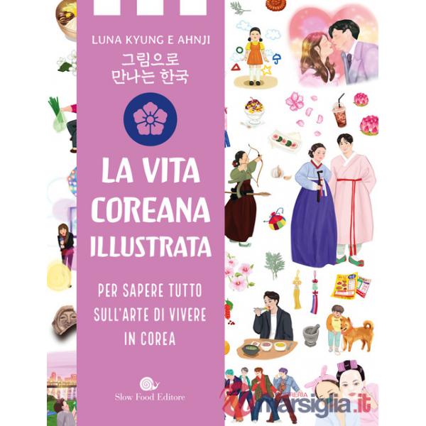 Vita coreana illustrata. Per sapere tutto sull'arte di vivere in Corea