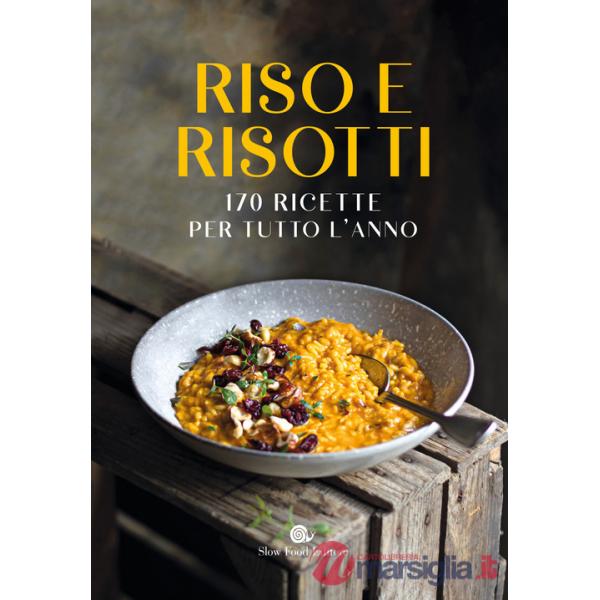 Riso e risotti. 170 ricette per tutto l'anno. Ediz. illustrata