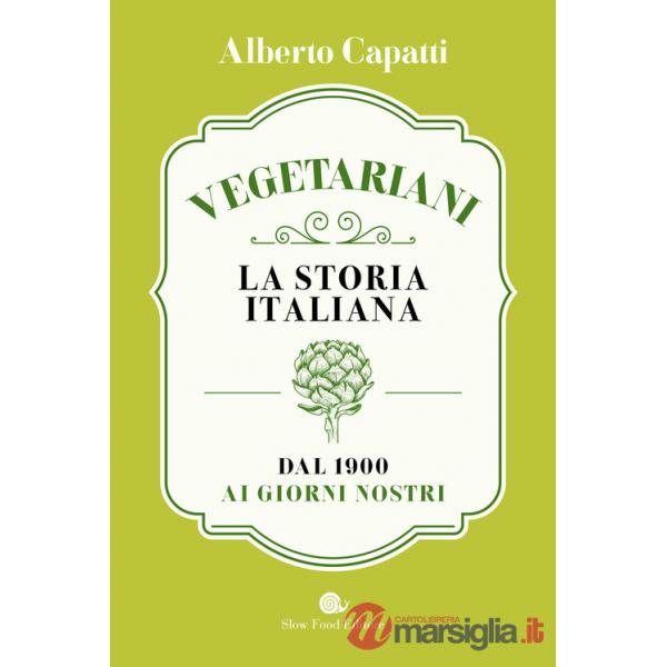 Vegetariani. La storia italiana dal 1900 ai giorni nostri