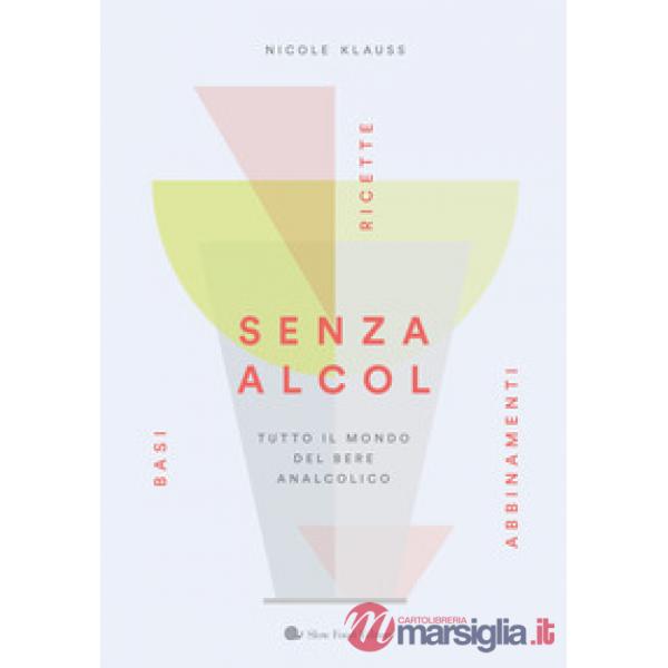 Senza alcol. Tutto il mondo del bere analcolico