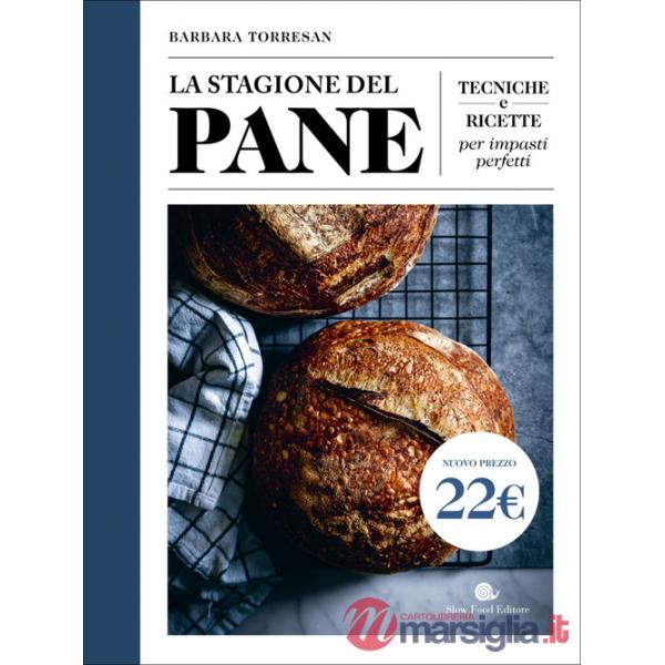 Stagione del pane. Tecniche e ricette per impasti perfetti (La)