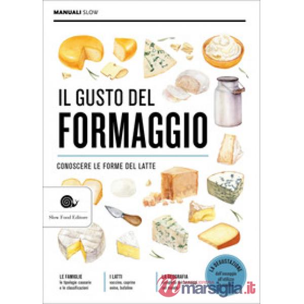 Gusto del formaggio. Conoscere le forme del latte (Il)