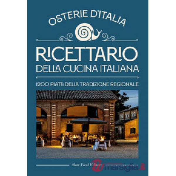 Ricettario della cucina italiana. Osterie d'Italia. 1200 piatti della tradizione regionale