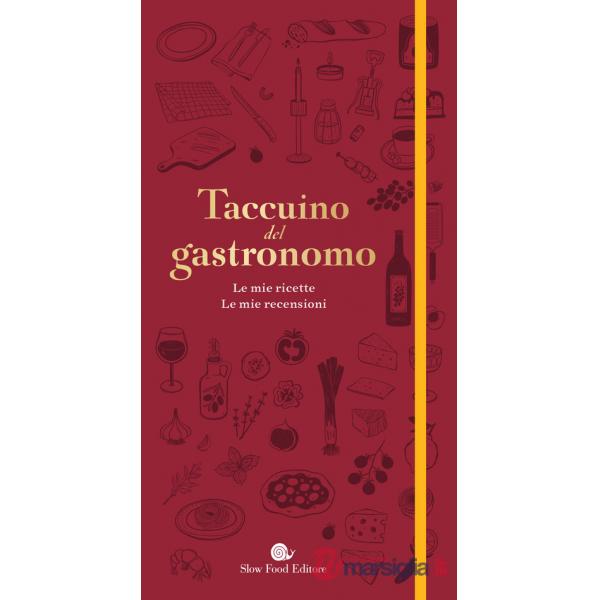 Taccuino del gastronomo. Le mie ricette, le mie recensioni