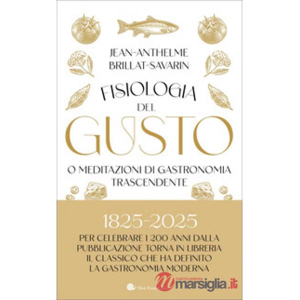 Fisiologia del gusto o meditazioni di gastronomia trascendente