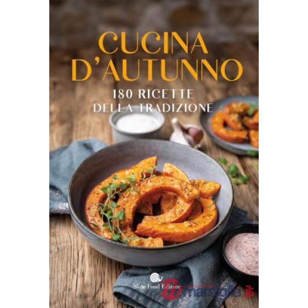 Cucina d'autunno. 180 ricette della tradizione