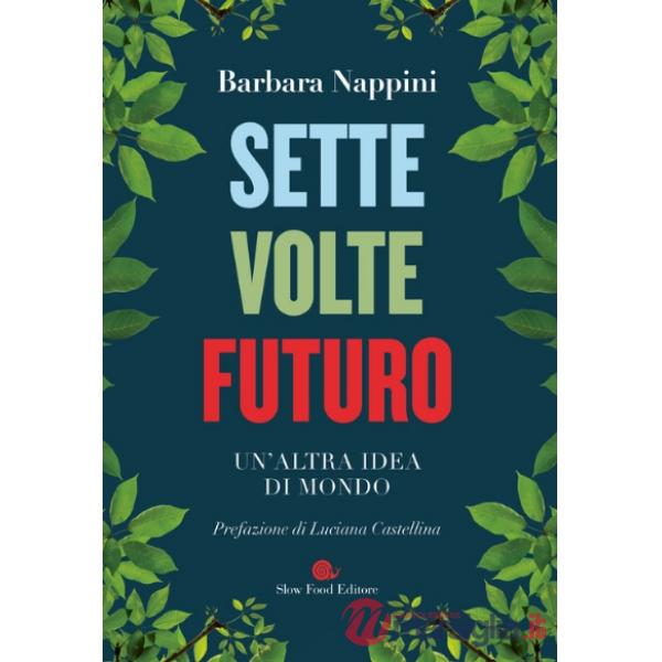 Sette volte futuro. Un'altra idea di mondo