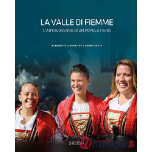 Valle di Fiemme. L'autogoverno di un popolo fiero. Ediz. illustrata (La)