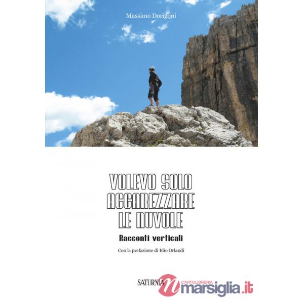 Volevo solo accarezzare le nuvole. Racconti verticali
