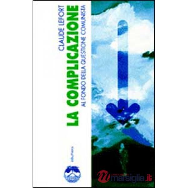 Complicazione. Al fondo della questione comunista (La)