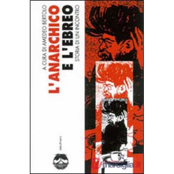 Anarchico e l'ebreo. Storia di un incontro (L')