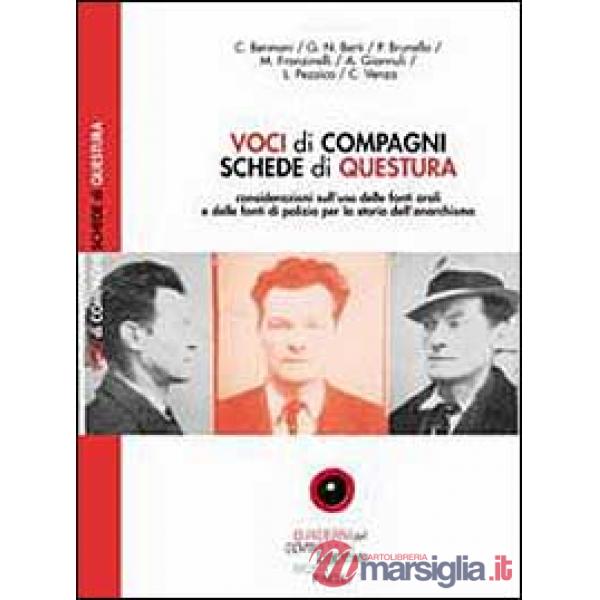 Voci di compagni, schede di questura. Considerazioni sull'uso delle fonti orali e delle fonti di polizia per la storia dell'anar