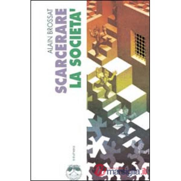 Scarcerare la società