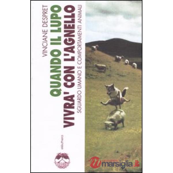 Quando il lupo vivrà con l'agnello. Sguardo umano e comportamenti animali