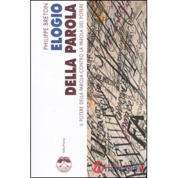 Elogio della parola. Il potere della parola contro la parola del potere
