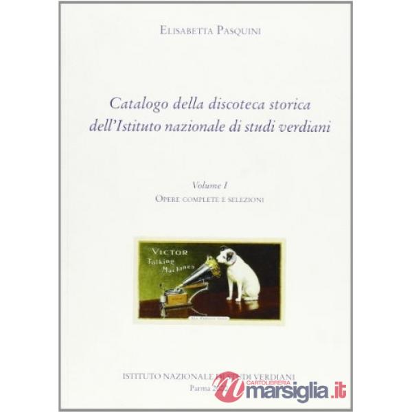 Catalogo della discoteca storica dell'Istituto nazionale di studi verdiani. Vol.
