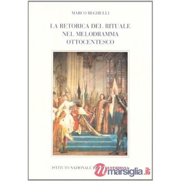Retorica del rituale nel melodramma ottocentesco (La)