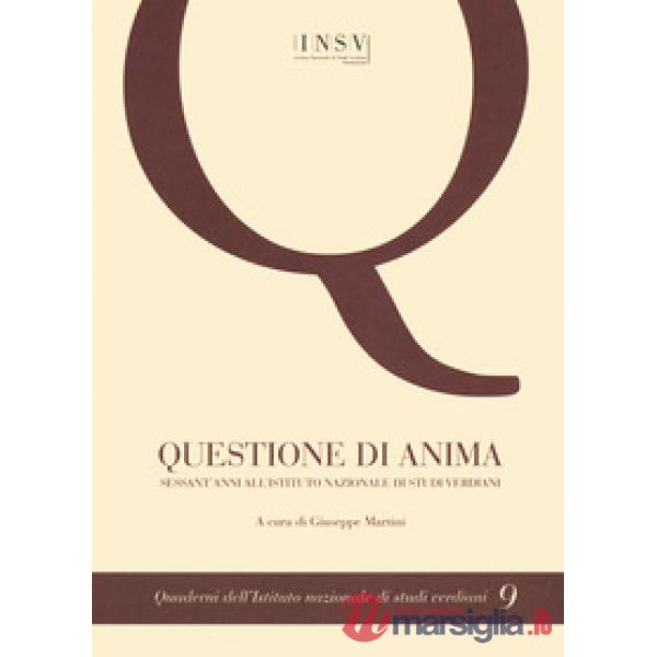 Questione di anima. Sessant'anni all''Istituto nazionale di Studi Verdiani