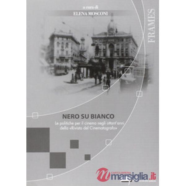 Nero su bianco. Le politiche per il cinema negli ottant'anni della Rivista del Cinematografo