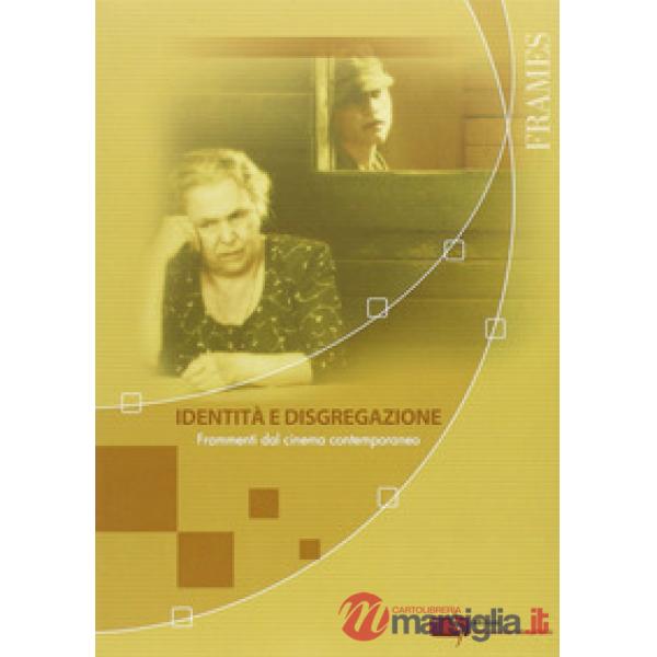 Identità e disgregazione. Frammenti dal cinema contemporaneo