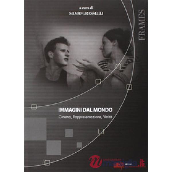 Immagini dal mondo. Cinema, rappesentazione, verità